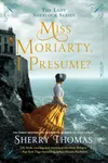 Miss Moriarty, I Presume?