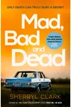 Mad, Bad and Dead