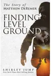Finding Level Ground: The Story of Matthew DeRemer
