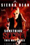 Something Secret This Way Comes