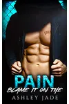 Blame It on the Pain