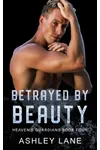 Betrayed By Beauty