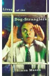 Lives of the Dog-Stranglers