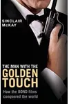 The Man with the Golden Touch: How The Bond Films Conquered the World