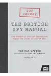 The British Spy Manual: The Authentic Special Operations ExecutiveGuide for WWII