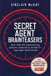 Secret Agent Brainteasers: More Than 100 Codebreaking Puzzles Inspired by Britain's Espionage Masterminds