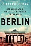 Berlin: Life and Death in the City at the Center of the World