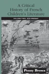 A Critical History of French Children's Literature: Volume Two: 1830-Present