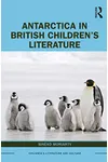 Antarctica in British Children’s Literature