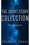 The True Calling Short Story Collection