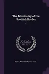 The Minstrelsy of the Scottish Border