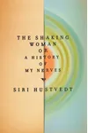 The Shaking Woman, or A History of My Nerves