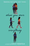 When You Were Everything
