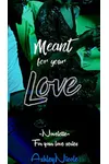 Meant for your Love
