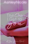 The Closer I Get to You