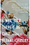 I Was Told There'd Be Cake