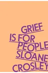 Grief Is for People