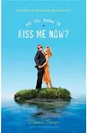 Are You Going to Kiss Me Now?