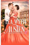 Tea with Austen: A Historical Romance Collection for Charity Inspired by Jane Austen