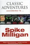 Classic Adventures According to Spike Milligan