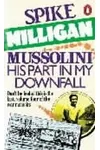Mussolini: His Part in My Downfall