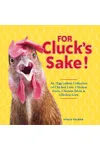 For Cluck's Sake!
