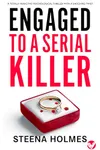 Engaged To A Serial Killer