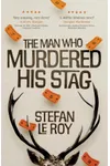 The Man Who Murdered His Stag