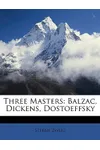 Balzac, Dickens, Dostoeffsky
