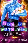 Secret Daughter for the Alien Dad
