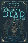 You're So Dead to Me