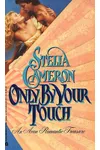 Only by Your Touch