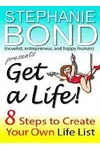 Get a Life!: 8 Steps to Create Your Own Life List