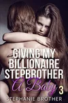 Giving My Billionaire Stepbrother A Baby 3