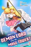 Who Let a Demon Lord into the Mage Tower? Volume 2