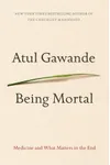 Being Mortal: Medicine and What Matters in the End