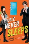Trouble Never Sleeps