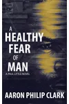 A Healthy Fear of Man
