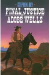 Final Justice at Adobe Wells