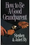 How to Be a Good Grandparent