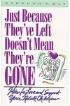 Just Because They've Left, Doesn't Mean They're Gone