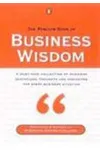 Penguin Book Of Business Wisdom: A Must Have Collection Of Business Quotations, Thoughts And Anecdotes For Every Business Situation
