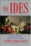 The Ides: Caesar's Murder and the War for Rome