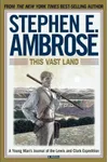 This Vast Land: A Young Man's Journal of the Lewis and Clark Expedition