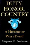 Duty, Honor, Country: A History of West Point