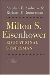 Milton S. Eisenhower: Educational Statesman