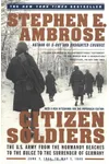 Citizen Soldiers: From the Normandy Beaches to the Surrender of Germany