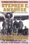 The Wild Blue: The Men And Boys Who Flew the B-24s Over Germany, 1944-45