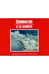 Dominator: The Story of the Consolidated B-32 Bomber