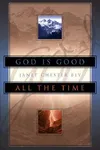 God is Good, All the Time